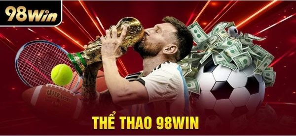 Thể thao 98win - Sân chơi cho người đam mê thể thao trực tuyến 8 Thể thao 98win với giao diện thân thiện và tối ưu