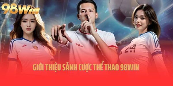 Thể thao 98win - Sân chơi cho người đam mê thể thao trực tuyến 9 Với đa dạng các bộ môn thể thao từ 98win
