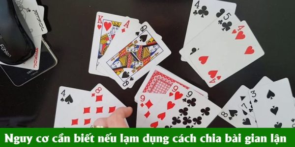 Bí Quyết Để Rèn Luyện Cách Chia Bài 3 Cây Luôn Thắng 9 Nguy cơ cần biết nếu lạm dụng cách chia bài gian lận
