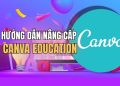 Hướng dẫn nâng cấp Canva Education miễn phí mới nhất 11 Hướng dẫn nâng cấp Canva Education miễn phí mới nhất 10