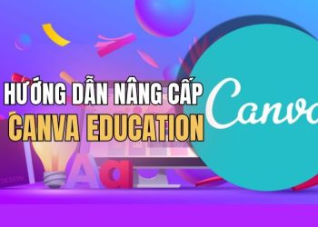Hướng dẫn nâng cấp Canva Education miễn phí mới nhất 7 Hướng dẫn nâng cấp Canva Education miễn phí mới nhất 7
