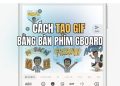 Hướng dẫn tạo GIF bằng bàn phím Gboard trên iPhone 17 Hướng dẫn tạo GIF bằng bàn phím Gboard trên iPhone 6