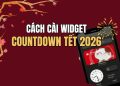 Hướng dẫn cài Widget Countdown Tết 2026 cho điện thoại 23 Hướng dẫn cài Widget Countdown Tết 2026 cho điện thoại 17