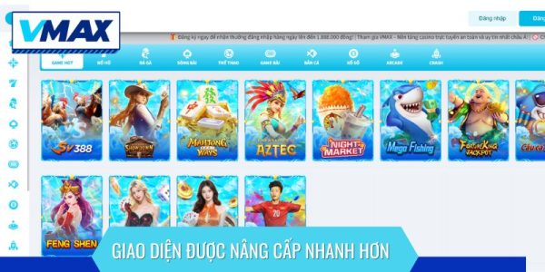 Trải Nghiệm Tại VMAX - Đáng Thử Nhất Cho Tân Binh 7 Giao diện khi trải nghiệm tại VMAX đã nâng cấp