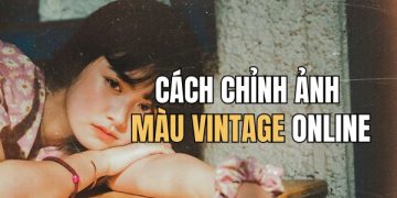 cách chỉnh ảnh màu vintage online
