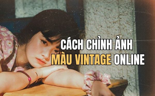 cách chỉnh ảnh màu vintage online