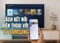 cách kết nối điện thoại với TV Samsung