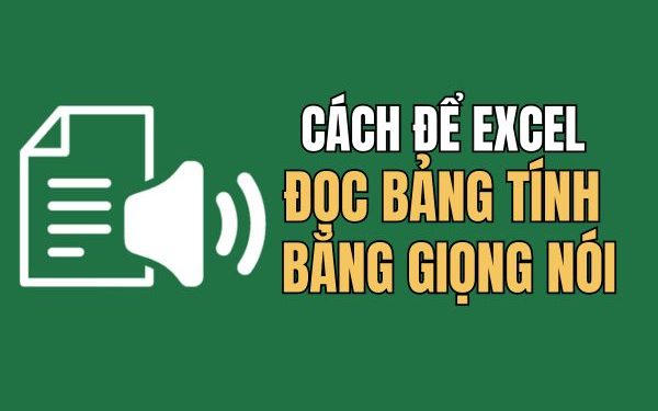 Excel đọc bảng tính bằng giọng nói