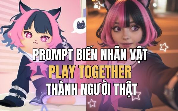 prompt biến nhân vật Play Together thành người thật
