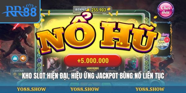Nổ Hũ RR88 - Không Gian Giải Trí Đổi Thưởng Bùng Nổ Cảm Xúc 7 Kho slot hiện đại, hiệu ứng jackpot bùng nổ liên tục