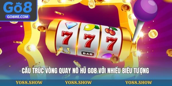 Cấu trúc vòng quay nổ hũ Go8 với nhiều biểu tượng