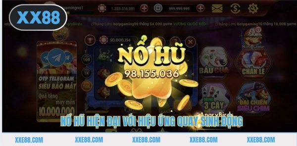 Nổ hũ hiện đại với hiệu ứng quay sinh động