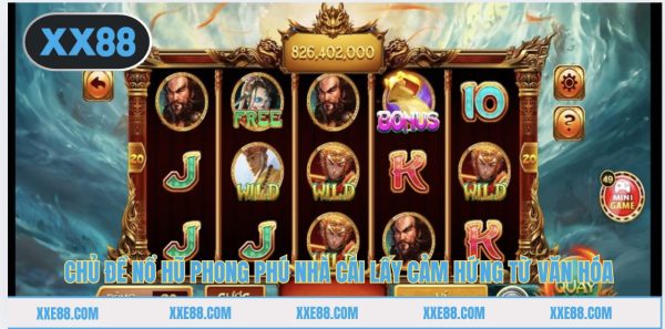 Chủ đề nổ hũ phong phú nhà cái lấy cảm hứng từ văn hóa