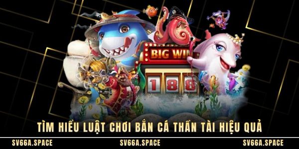 Tìm hiểu luật chơi bắn cá thần tài hiệu quả