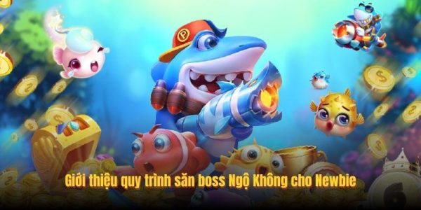 Giới thiệu quy trình săn boss Ngộ Không cho Newbie