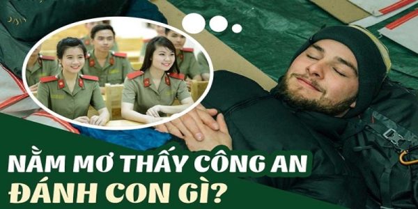 Nằm mơ thấy công an đánh con gì