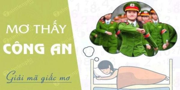 Giải mã giấc mơ thấy công an