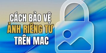 cách bảo vệ ảnh riêng tư trên Mac