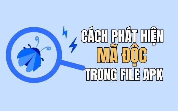 cách phát hiện mã độc trong file APK