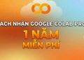 dang ky google colab pro mien phi