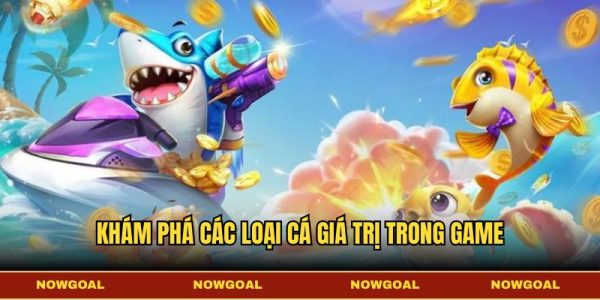 Khám phá các loại cá giá trị trong game