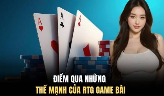 RTG Game Bài - Giải Trí Mượt, Săn Thưởng Khủng 7 Điểm qua những thế mạnh của RTG game bài