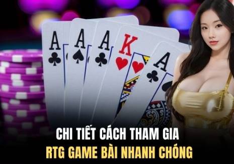 RTG Game Bài - Giải Trí Mượt, Săn Thưởng Khủng 8 Chi tiết cách tham gia RTG game bài nhanh chóng
