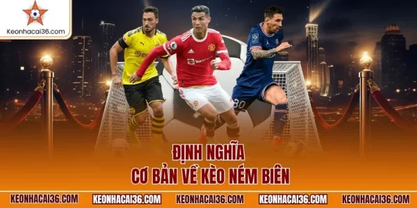 Định nghĩa cơ bản về kèo ném biên