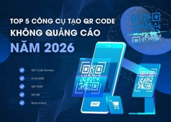 Top 5 công cụ tạo QR Code không quảng cáo năm 2026
