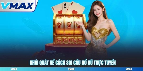 Khái quát về cách soi cầu nổ hũ trực tuyến