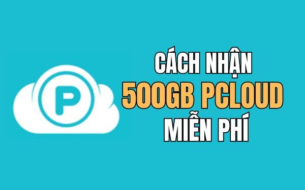 cách nhận 500GB pCloud
