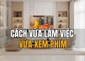 Cách vừa làm việc vừa xem phim mà không lo bị sếp phát hiện 7 cách vừa làm việc vừa xem phim