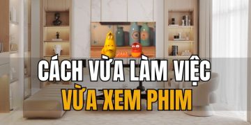 cách vừa làm việc vừa xem phim