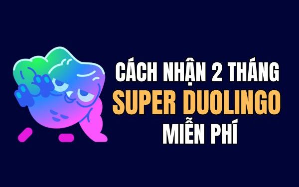 nhận 2 tháng Super Duolingo miễn phí