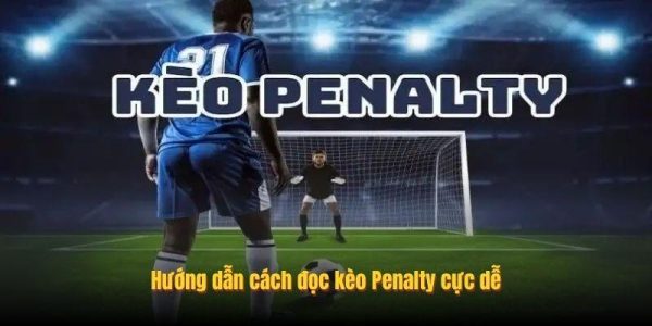 Hướng dẫn cách đọc kèo Penalty cực dễ