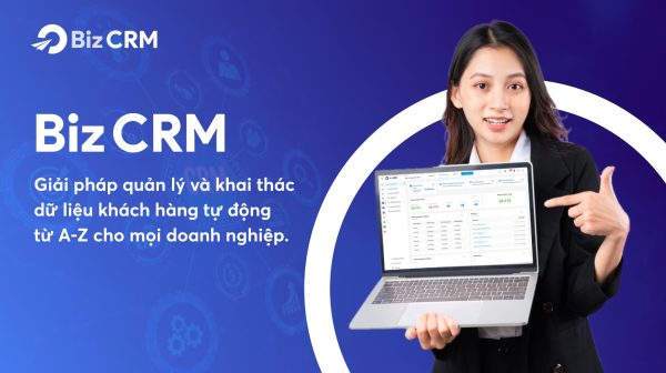 Marketing Automation với BizCRM: Doanh nghiệp tiết kiệm ngân sách, khách hàng vẫn được chăm sóc liên tục 5