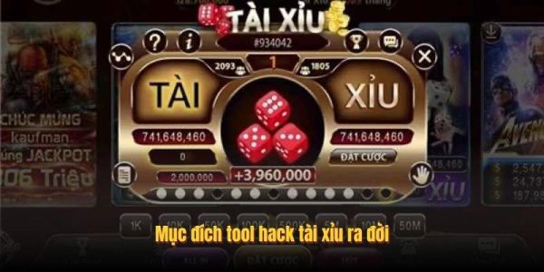 Mục đích tool hack tài xỉu ra đời