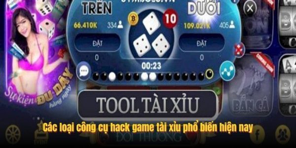 Các loại công cụ hack game tài xỉu phổ biến hiện nay