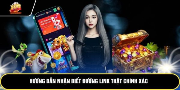 Hướng dẫn nhận biết đường link thật chính xác