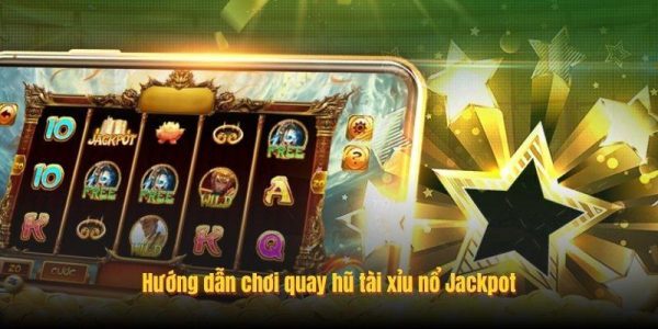 Hướng dẫn chơi quay hũ tài xỉu nổ Jackpot