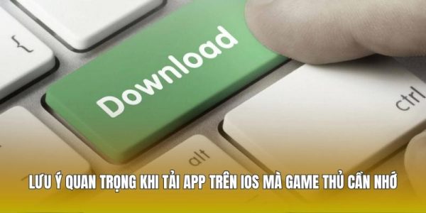 Tải App 79king - Hướng Dẫn Cài Đặt Nhanh Chóng Và Tiện Lợi 9 Lưu ý quan trọng khi tải app trên iOS mà game thủ cần nhớ