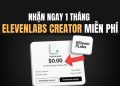 1 tháng ElevenLabs Creator miễn phí