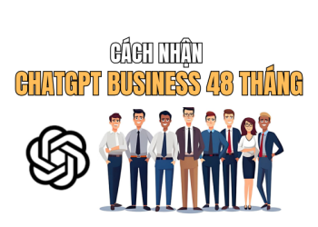 cách nhận ChatGPT Business 48 tháng