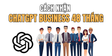 cách nhận ChatGPT Business 48 tháng