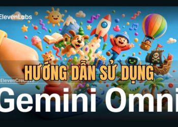 Hướng dẫn cách sử dụng Gemini Omni để tạo video chân thực 13 cách sử dụng Gemini Omni