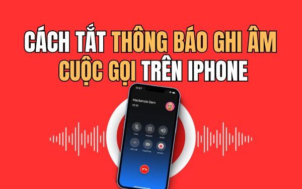 cách tắt thông báo ghi âm cuộc gọi trên iPhone