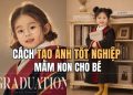 cách tạo ảnh tốt nghiệp mầm non cho bé