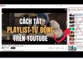tắt danh sách phát tự động trên YouTube