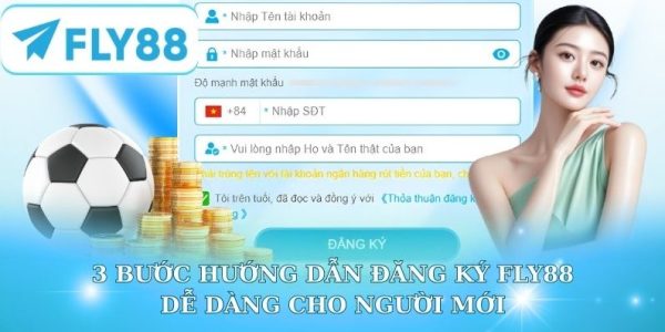 Đăng ký Fly88 nhanh chóng cho người mới bắt đầu 8 Đăng ký Fly88 nhanh chóng cho người mới bắt đầu 6