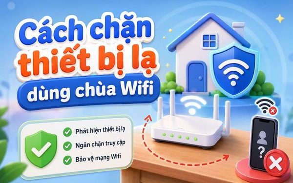 cách chặn thiết bị lạ truy cập Wifi